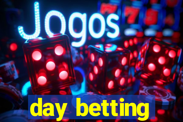 day betting