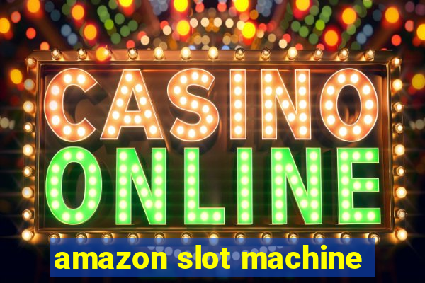 amazon slot machine