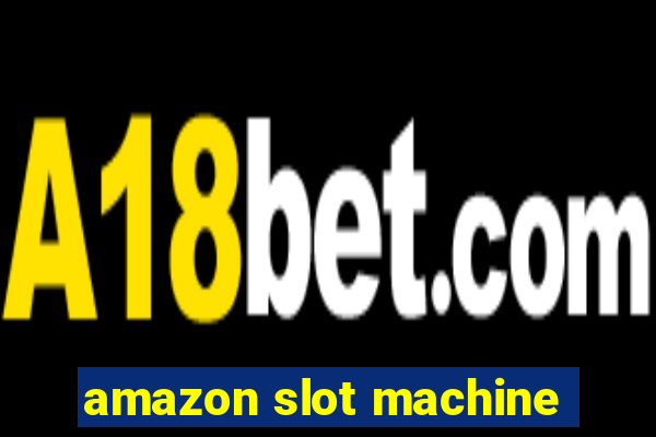 amazon slot machine