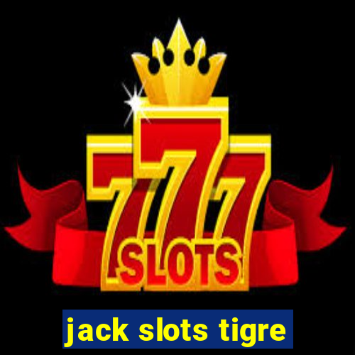 jack slots tigre