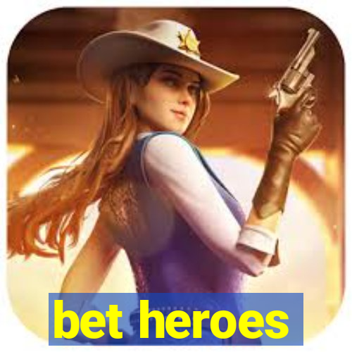 bet heroes