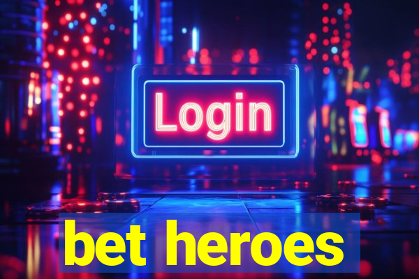 bet heroes