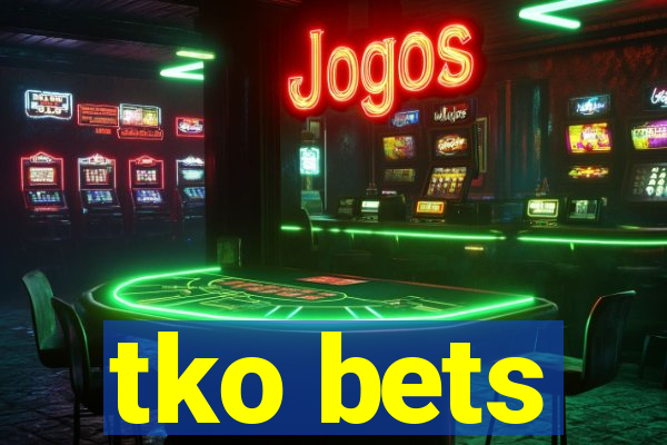 tko bets