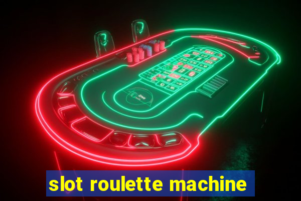 slot roulette machine