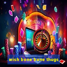 wish bone bone thugs