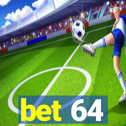 bet 64