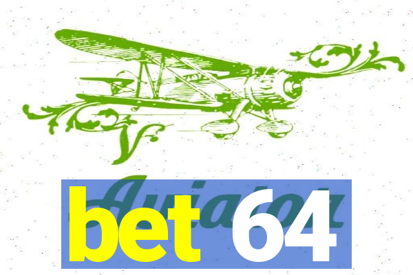 bet 64