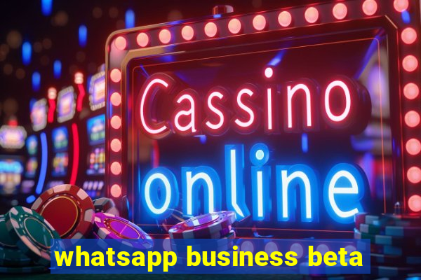 whatsapp business beta