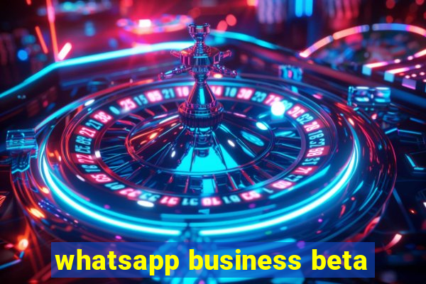 whatsapp business beta