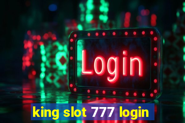 king slot 777 login