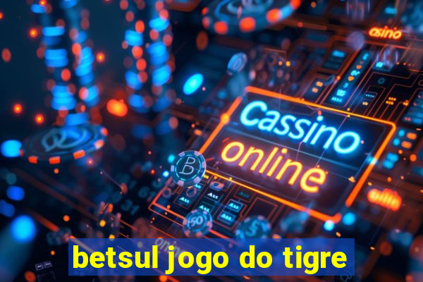 betsul jogo do tigre