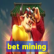 bet mining