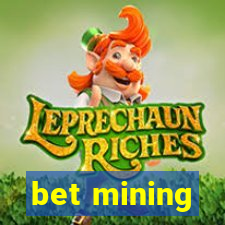 bet mining