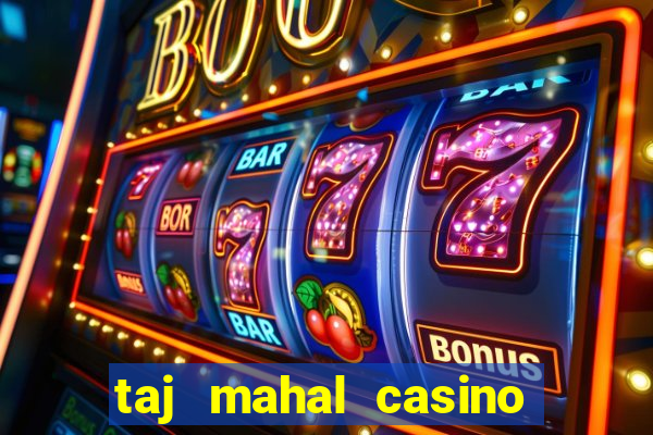 taj mahal casino atlantic city