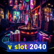 v slot 2040