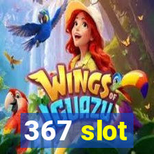 367 slot