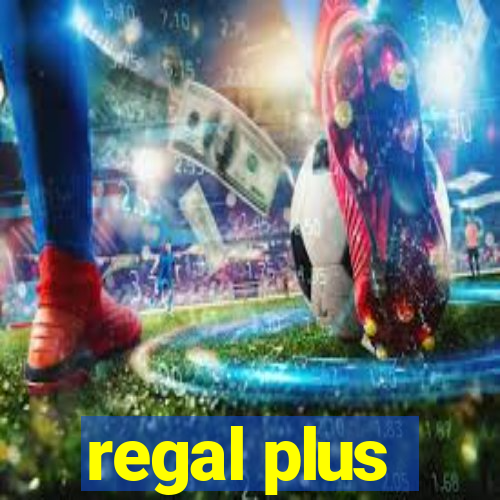 regal plus