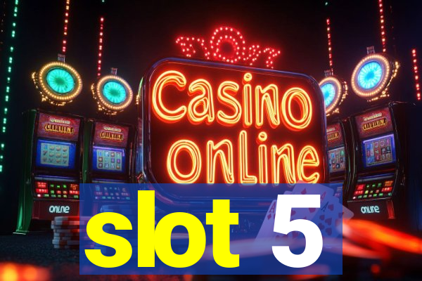 slot 5