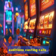 auditions casting calls