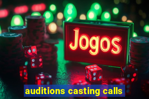 auditions casting calls