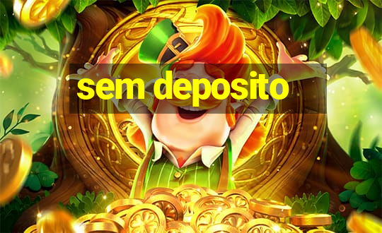 sem deposito