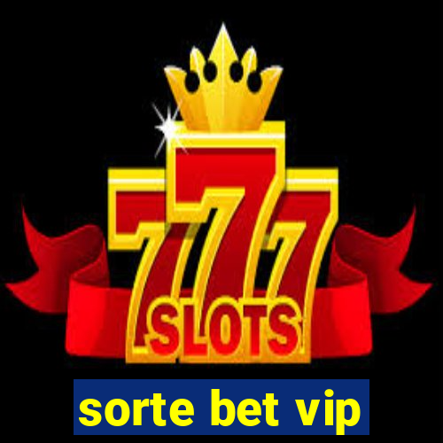 sorte bet vip