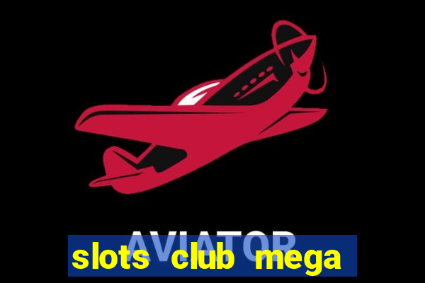 slots club mega win 777