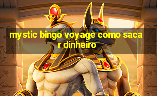 mystic bingo voyage como sacar dinheiro