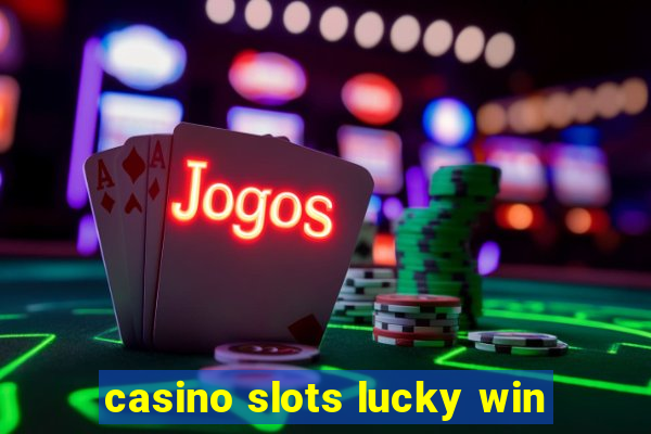 casino slots lucky win