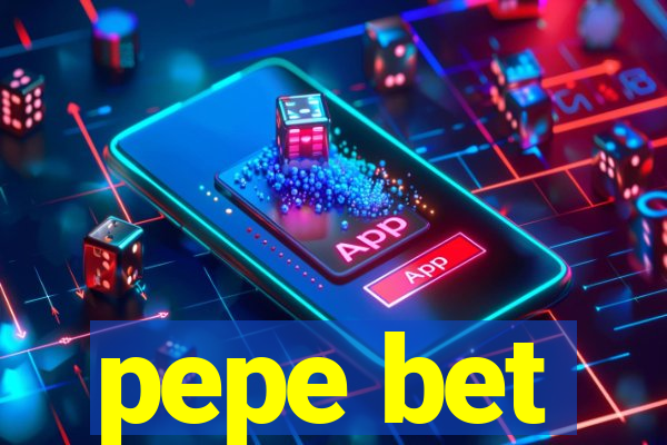 pepe bet