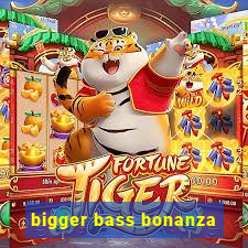 bigger bass bonanza