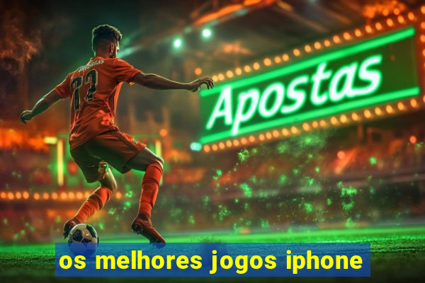 os melhores jogos iphone