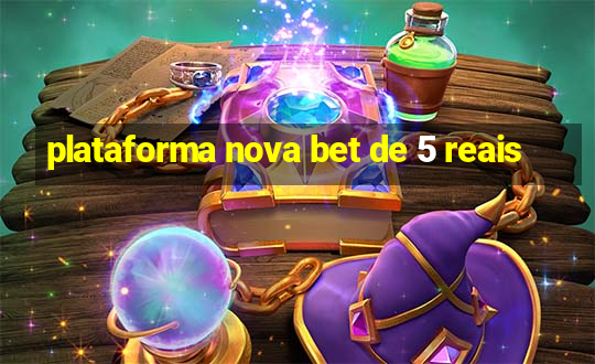 plataforma nova bet de 5 reais