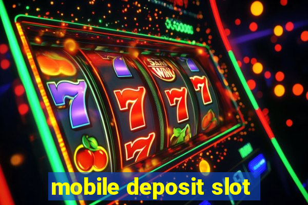 mobile deposit slot