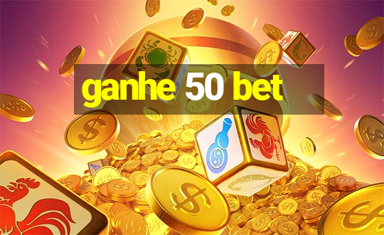 ganhe 50 bet