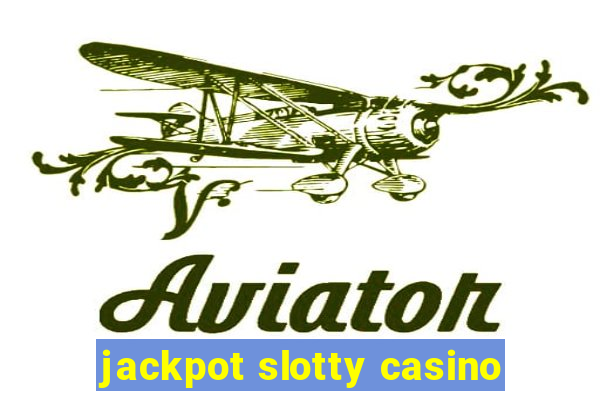 jackpot slotty casino