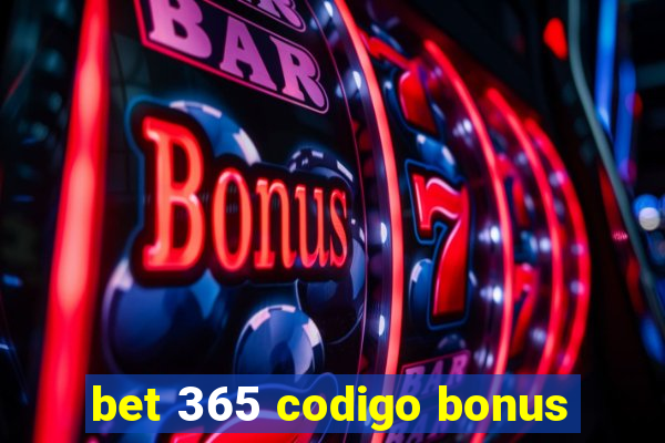 bet 365 codigo bonus