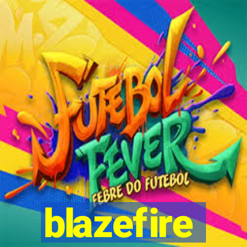 blazefire