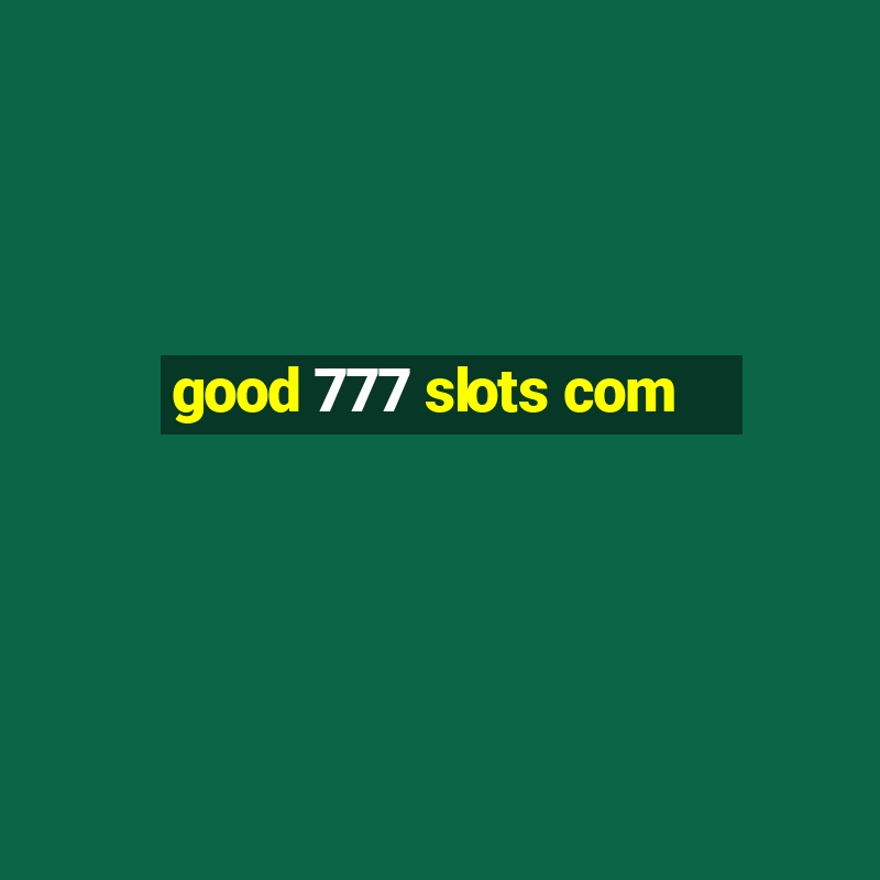 good 777 slots com