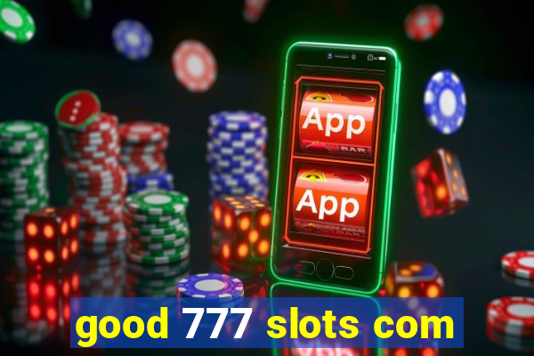 good 777 slots com