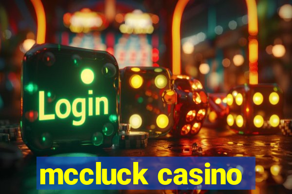 mccluck casino