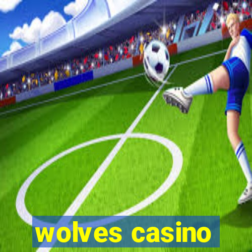 wolves casino