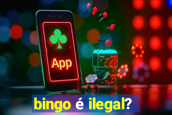 bingo é ilegal?