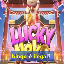 bingo é ilegal?