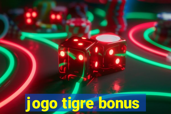 jogo tigre bonus