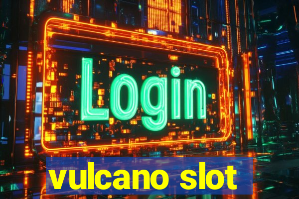 vulcano slot