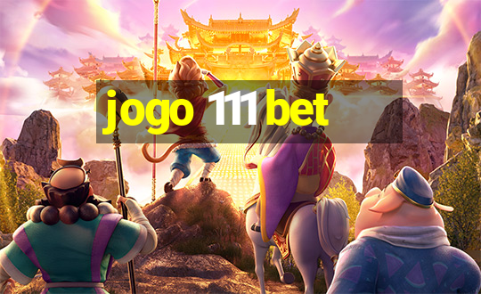 jogo 111 bet