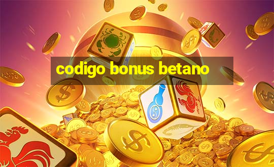 codigo bonus betano