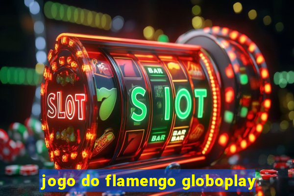 jogo do flamengo globoplay