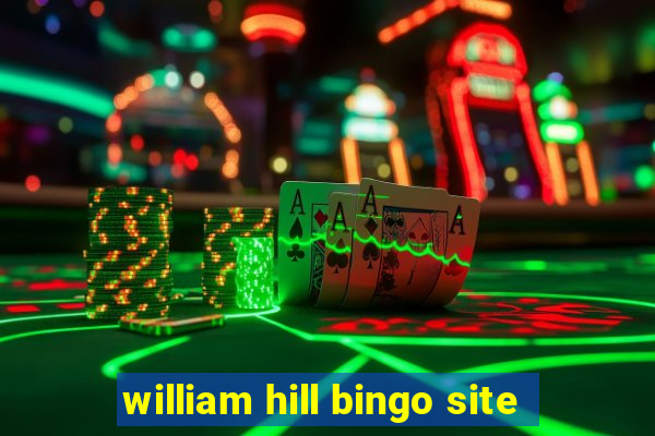 william hill bingo site